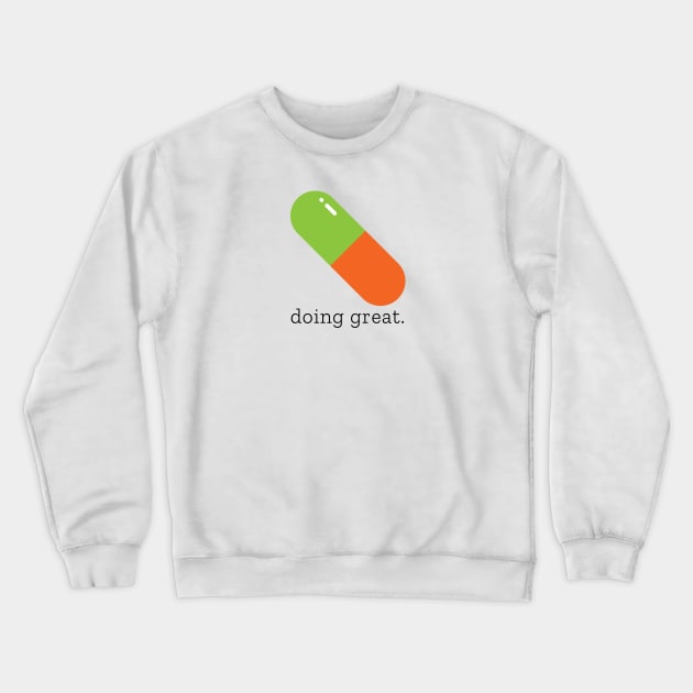 doing great Crewneck Sweatshirt by neurominded